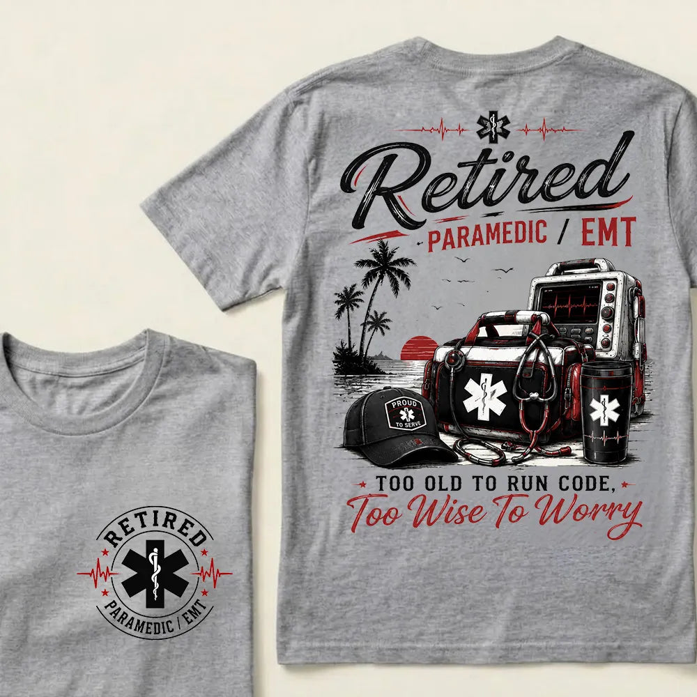 Retired Paramedic / EMT — Too Old To Run Code, Too Wise To Worry Crew Neck T-Shirt | Beach Retirement Medical Tee