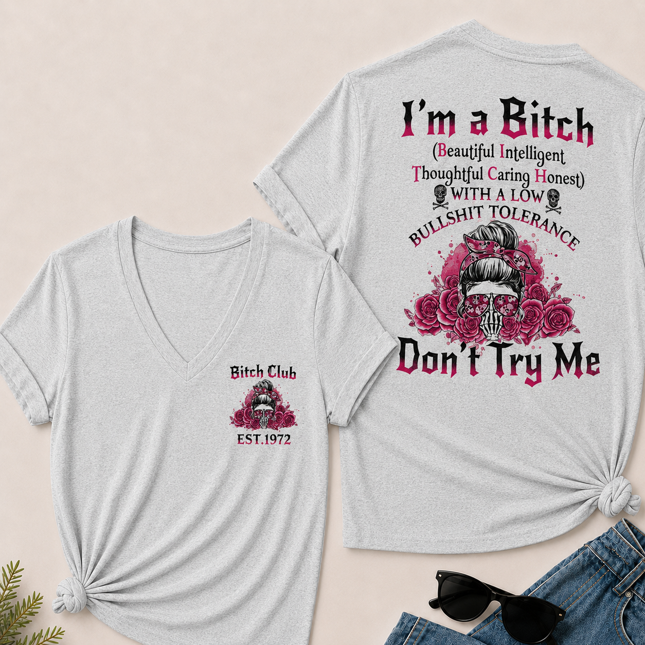 I'm a B.I.T.C.H Don't Try Me Custom EST.Year Bitch Club V-Neck T-Shirt